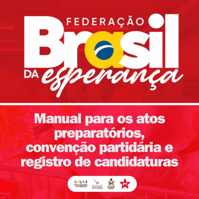 Manual para os atos preparatórios, convenção partidária e registro de candidaturas da Federação Brasil da Esperança.